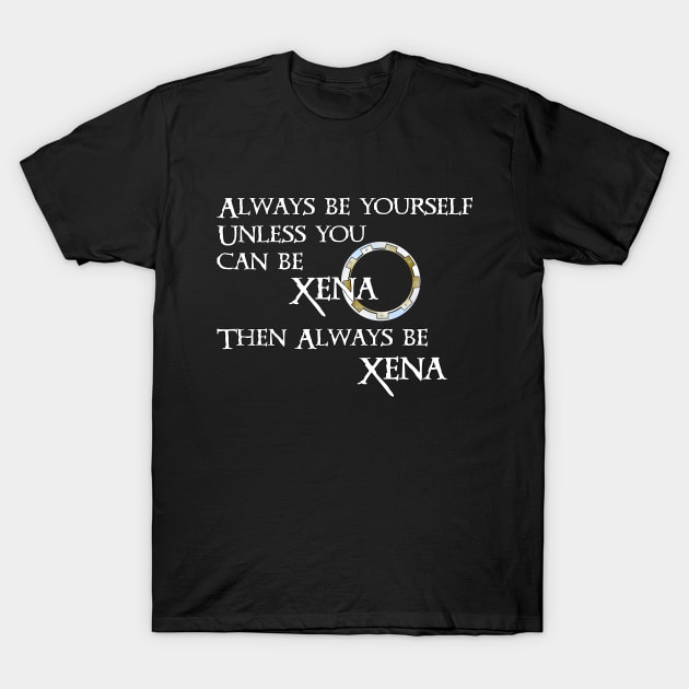 Be Xena T-Shirt by Kayllisti